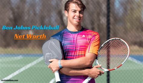 ben johns pickleball net worth|Ben Johns Net Worth 